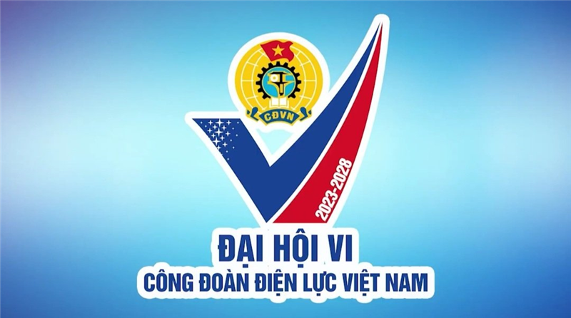 Trailer Đại hội VI Công đoàn Điện lực Việt Nam